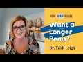 Want a Longer Penis? w/ Dr. Trish Leigh