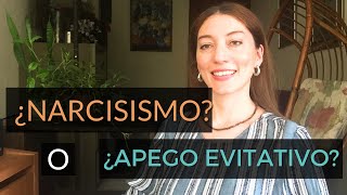 Narcisismo vs apego evitativo - Diferencias, similitudes, por qué lo equivalemos :O