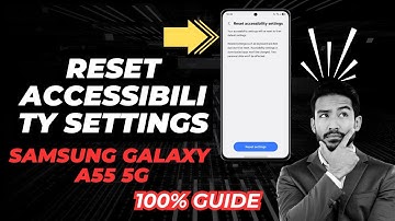 How to Reset Accessibility Settings On Samsung Galaxy A55 5G | Step-by-Step Guide