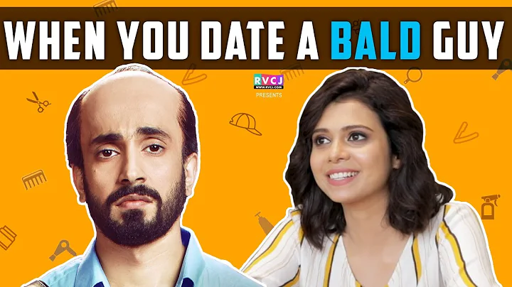 When You Date A Bald Guy | ft. Sunny Singh & Shrey...