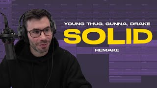 Young Stoner Life, Young Thug & Gunna - Solid feat. Drake (IAMM Remake) | Drakes Part