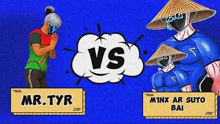 M1NX AR SUTO BAI VS MR.TYR @MrTripleR