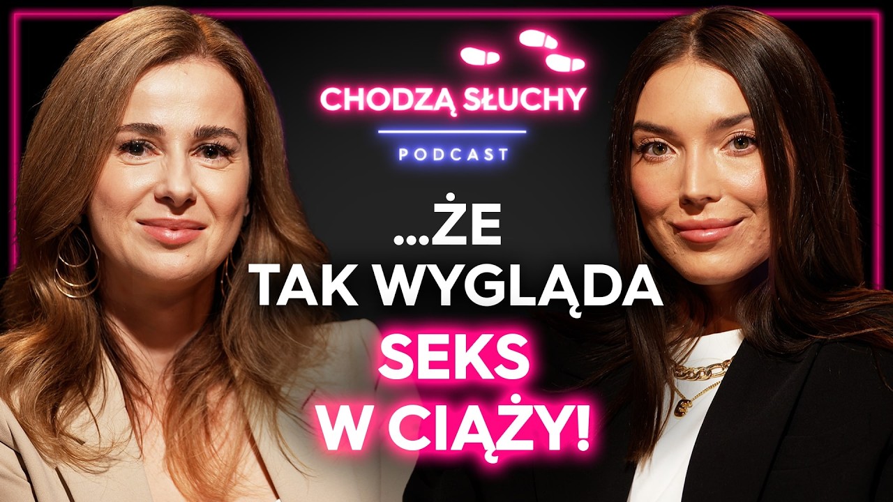 SEKS W CIĄŻY I PO PORODZIE || CHODZĄ SŁUCHY podcast