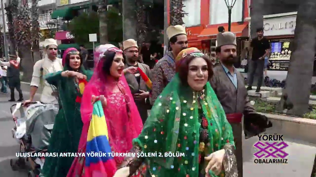 ULUSLARARASI ANTALYA YÖRÜK ŞÖLENİ 2 BÖLÜM