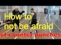 Boxing how to not be afraid of counterpunches