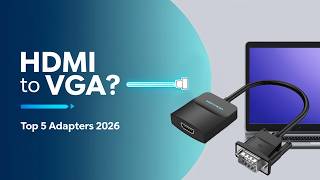Top 5 Best HDMI to VGA Adapters (2026 Guide for Old Monitors &amp; Projectors)