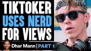 TikToker USES NERD For Views PART 1| Dhar Mann