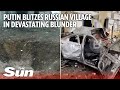 Putin blitzes village 95 miles INSIDE Russia as missile leaves vast crater in devastating blunder