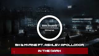 BH & Myrne ft. Ashley Apollodor - In The Dark [Bass Boosted]