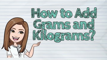 (MATH) How to Add Grams and Kilograms? | #iQuestionPH