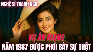Vén Màn Sự Thật Vụ Sát Hại Nghệ Sĩ Thanh Nga – Rúng Động Cả Nước