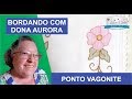 BORDADO VAGONITE  (2019)😍 - BORDANDO COM DONA AURORA - BORDADO PASSO A PASSO