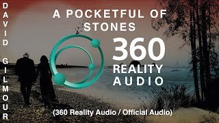 David Gilmour - A Pocketful Of Stones (360 Reality Audio / Official Audio)