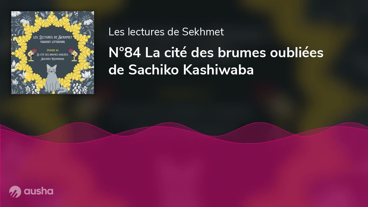 N°84 La cité des brumes oubliées de Sachiko Kashiwaba 