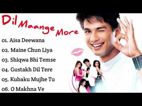 Dil Maange More Movie All Songs Jukebox  Shahid Kapoor Tulip Joshi Soha Ali Khan  INDIAN MUSIC