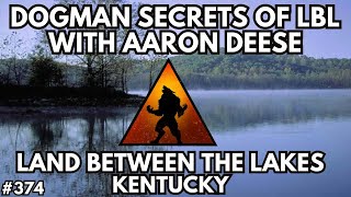 Dogman Secrets of The Land Between the Lakes with Aaron Deese | Bigfoot Society 374