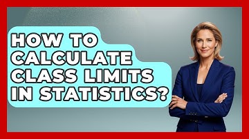 How To Calculate Class Limits In Statistics? - The Friendly Statistician