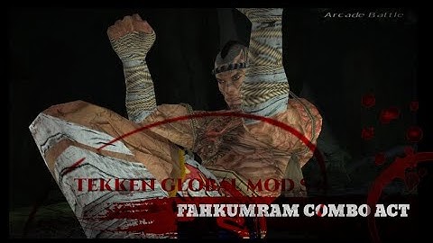 TEKKEN GLOBAL MOD S4: FAHKUMRAM COMBO ACT.