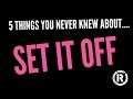 5 Things You Never Knew About... Set It Off