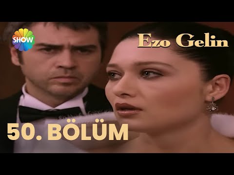 Ezo Gelin - 50. BÖLÜM