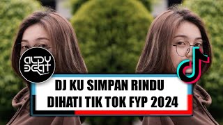 DJ KU SIMPAN RINDU DI HATI🤍 FYP 2024!! ( ALDY BEAT ( FK TIRI )🔥