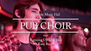 Pub Choir sings 'Running Up That Hill' (Kate Bush)