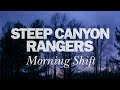 Steep canyon rangers  morning shift official lyric