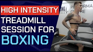 High Intensity Treadmill Session for Boxing