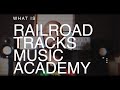 WHAT IS RAILROAD TRACKS MUSIC ACADEMY?? | invent.inspire.innovate
