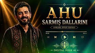 Ahu Sarmiş Dallarini / Ankara Oyun Havasi / Di̇gi̇tal Folk Ai