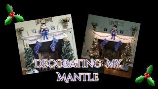 Decorating My Mantle | Christmas Edition 2018