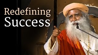 Sadhguru On Redefining Success