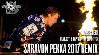 Mansesteri - Saravon Pekka 2017 Remix (feat. SO11 & Tappara Fan Club)