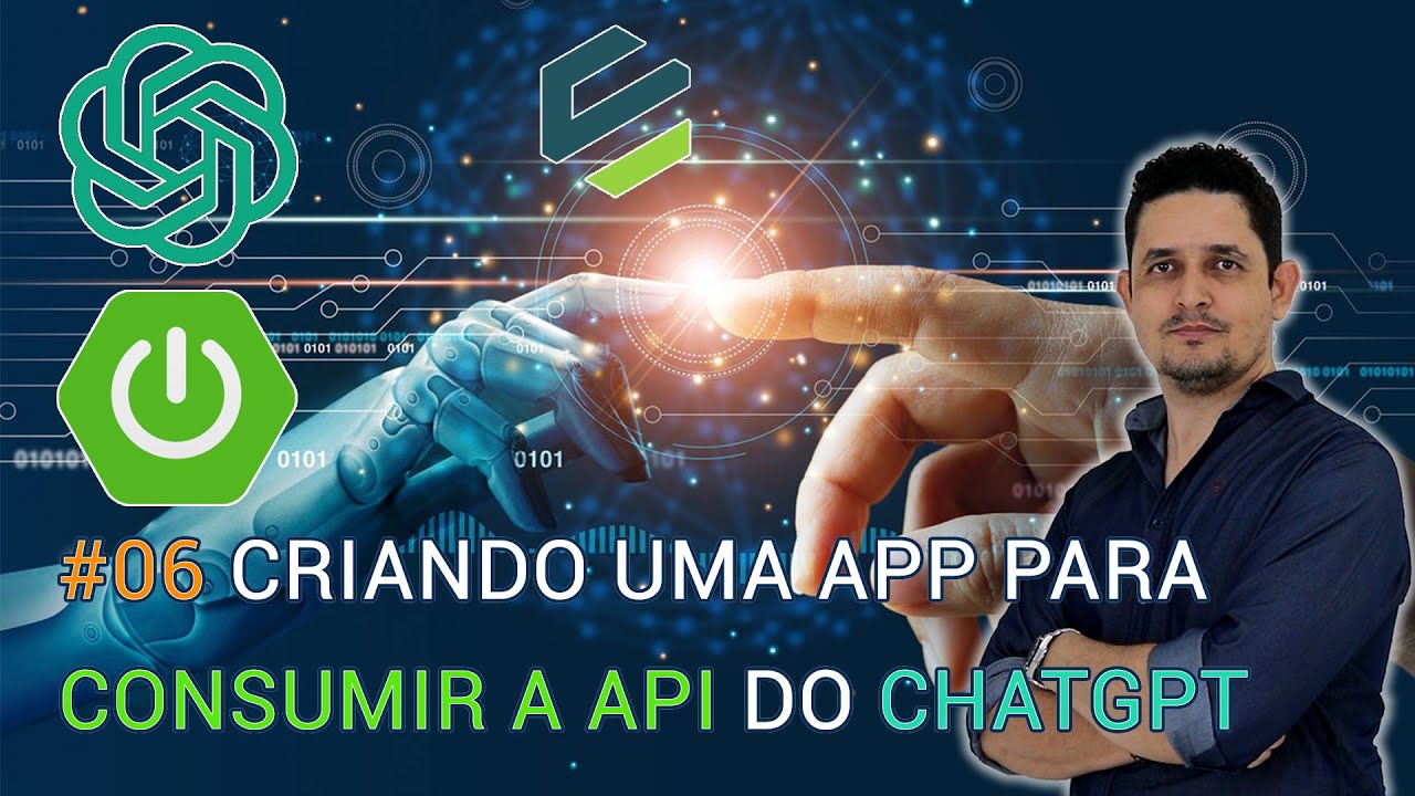 06 Criando uma Aplicação para Consumir a API do ChatGPT - YouTube