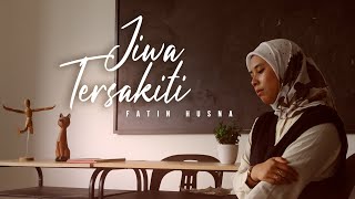 Fatin Husna - Jiwa Tersakiti (Lirik Video)