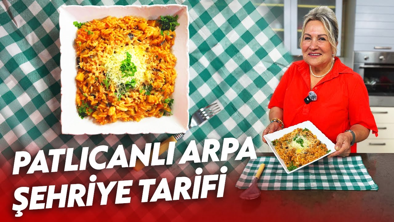 Patlıcanlı Arpa Şehriye Tarifi ile Mutfakta Harikalar Yaratın | Sahrap Soysal ile Lezzetli Hikayeler