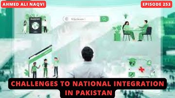 Challenges to national integration  I Ahmed Ali Naqvi I Episode 253 (Reposted)