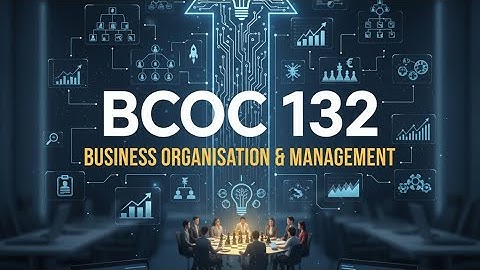 BCOC 132 | Oneshot | IGNOU Bcomf | Business organisation and management oneshot