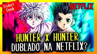 Hunter X Hunter Dublado da Netflix dos Estados Unidos