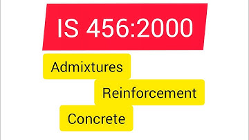 IS 456, admixture & reinforcement & cement