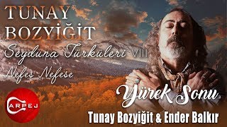 Seyduna Türküleri 8 / Tunay Bozyiğit & Ender Balkır - Yürek Sonu  Resimi