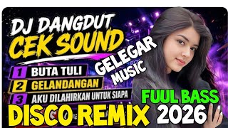 BUTA TULI GELEGAR BASS FUUL REMIX DANGDUT PALING DASYAT ENAK BANGET DI 2026