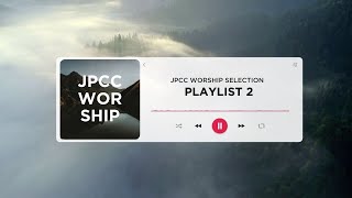 Selection Playlist 2 ( Audio Playlist) - JPCC Worship