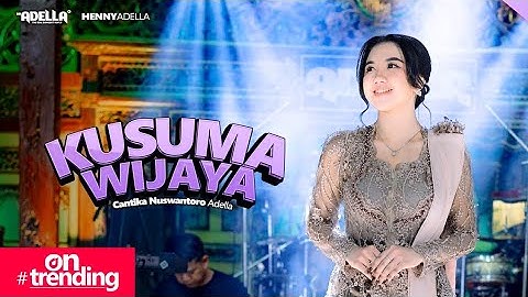 KUSUMA WIJAYA - Cantika Nuswantoro Adella - OM ADELLA