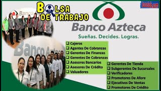 🎢 JOB OFFERS BANCO AZTECA Vacancies and WORK Experience, Objectives, Apply