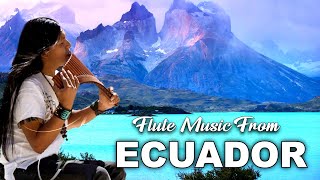 ❤️ NEW FLUTE MUSIC MIX ♫ ♬ Music from ECUADOR 🇪🇨 ||► 65 min