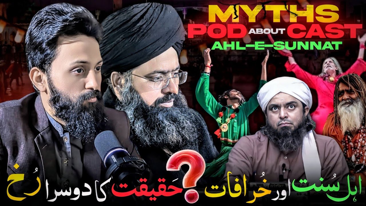 Exposing Myths & Misguided Practices in the Name of Ahle Sunnat Podcast With Mufti Hassan Raza