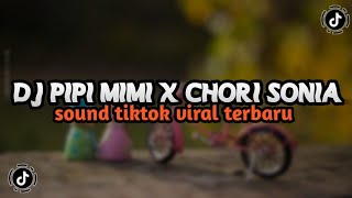 DJ PIPI MIMI X CHORI SONIA REMIX SLOW FULLBASS VIRAL TIK TOK 2023 YANG KALIAN CARI