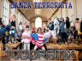 Danza Terrorista (((TodoRemiX)))