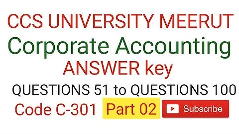 Corporate Accounting || 23 March 2023 || ANSWER key || CCS UNIVERSITY || PART 02